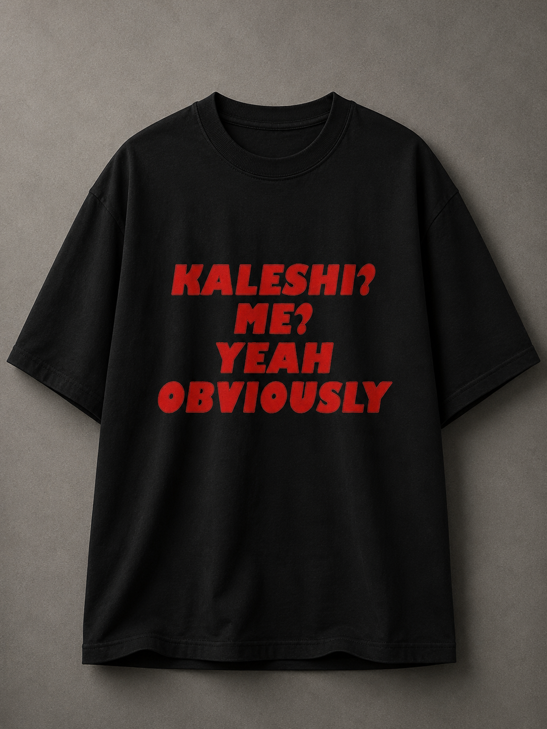 Kaleshi? Me? Yeah Obviously Printed Tee