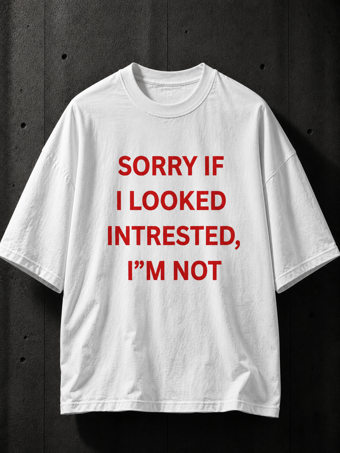 Sorry If I Looked Interested Printed Tee
