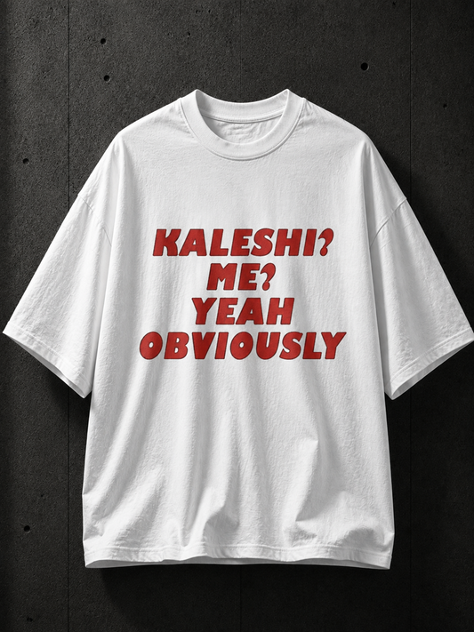 Kaleshi? Me? Yeah Obviously Printed Tee