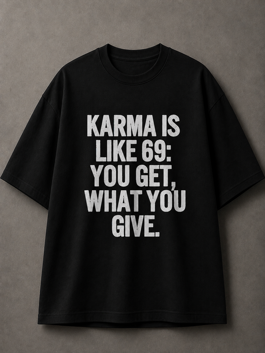 Karma Is Like 69 Printed Tee