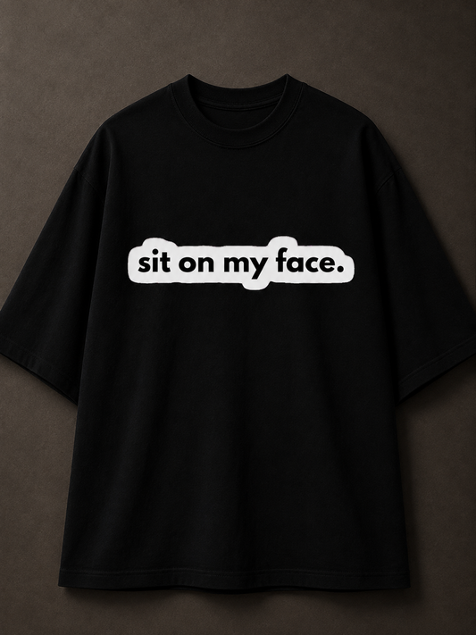 Sit On My Face Vol. 2 Printed Tee