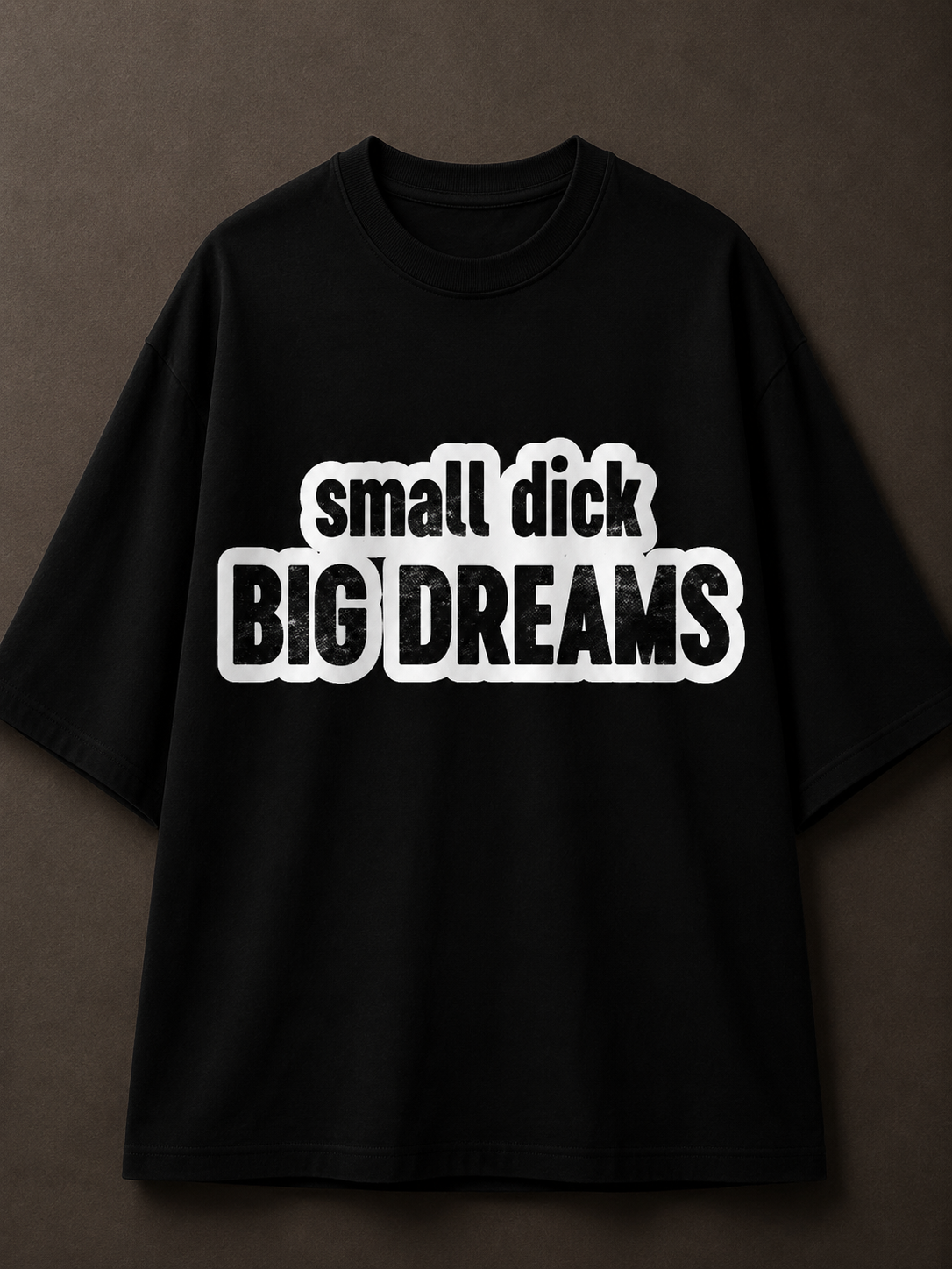 Small Dick Big Dreams Printed Tee